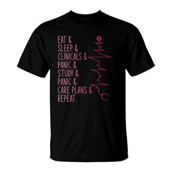 Eat Sleep Clinicals Panic Study Care Plans Repeat Nurse T-Shirt | Mazezy