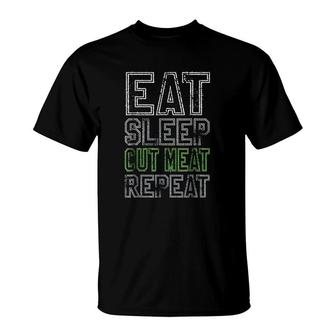 Eat Sleep Cut Meat Repeat Funny Butcher T-Shirt | Mazezy