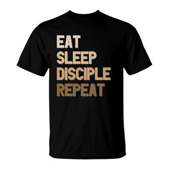 Eat Sleep Disciple Repeat Christian Faith Funny Text Design T-Shirt | Mazezy
