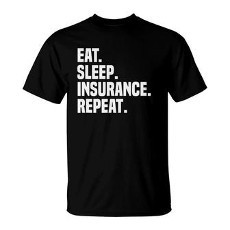 Eat Sleep Insurance Repeat Insurance Broker Insurance Agent T-Shirt | Mazezy DE