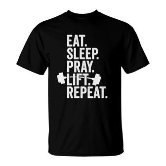 Eat Sleep Pray Lift Repeat Christian Workout Athlete T-Shirt | Mazezy