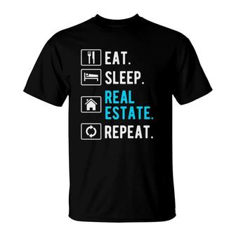 Eat Sleep Repeat Funny Real Estate Agent Gift T-Shirt | Mazezy