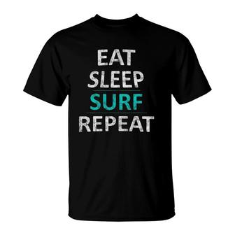 Eat Sleep Surf Repeat Funny Beach Surfer Gift T-Shirt | Mazezy