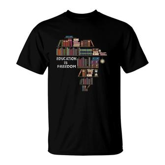 Education Is Freedom Book Reader Black History Month African T-Shirt | Mazezy
