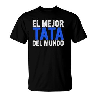El Mejor Tata Del Mundo Tata Themed Gift For Spanish Dads T-Shirt | Mazezy