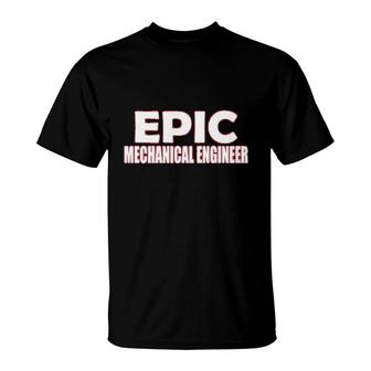 Epic Mechanical Engineer T-Shirt | Mazezy CA