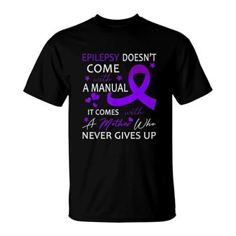 Epilepsy Doesnt Come With A Manual T-Shirt | Mazezy