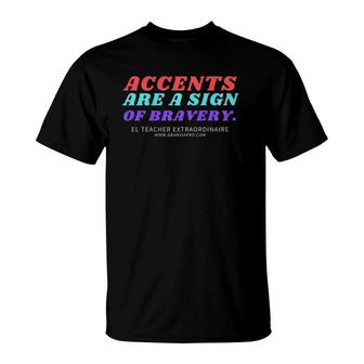 Esl Teacher Accents Are Sign Of Bravery T-Shirt | Mazezy