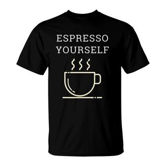 Espresso Yourself For Coffee Lovers T-Shirt | Mazezy UK