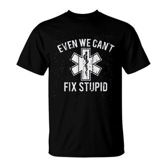 Even We Cant Fix Stupid T-Shirt | Mazezy