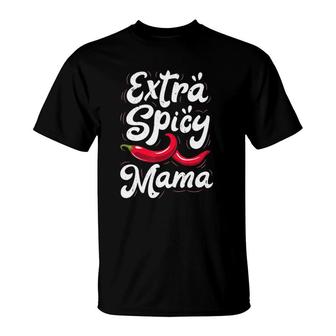Extra Spicy Mama Funny Cinco De Mayo Chili Women Mothers Day T-Shirt | Mazezy