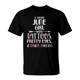 F-Bomb July Girl With Tattoos Pretty Eyes And Thick Thighs T-Shirt | Mazezy