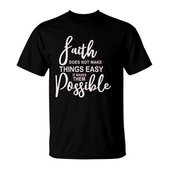 Faith Does Not Make Things Easier T-Shirt | Mazezy