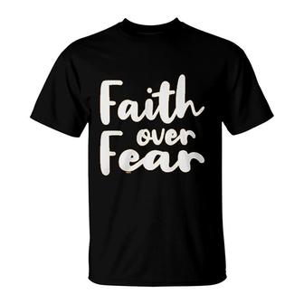 Faith Over Fear T-Shirt | Mazezy