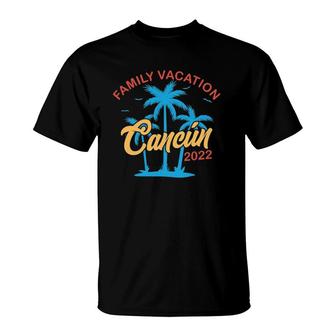 Family Vacation 2022 Cancun Matching Group Summer Vacation T-Shirt | Mazezy CA