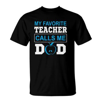 Father Day My Favorite Teacher Calls Me Dad T-Shirt | Mazezy