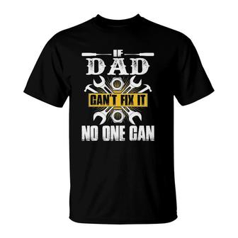 Father's Day Gift If Dad Can't Fix It No One Can T-Shirt | Mazezy