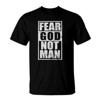 Fear God Not Man Inspirational Christian Faith Gift T-Shirt | Mazezy