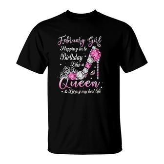 February Girl Stepping Into My Birthday Like A Queen Shoes Its My Birthday T-Shirt - Seseable