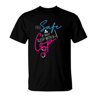 Feel Safe At Night Sleep With A Cop T-Shirt | Mazezy AU