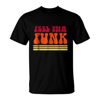 Feel Tha Funk T-Shirt | Mazezy