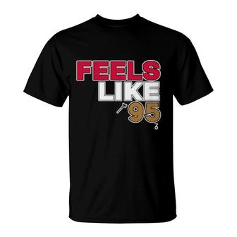 Feels Like 95 T-Shirt | Mazezy