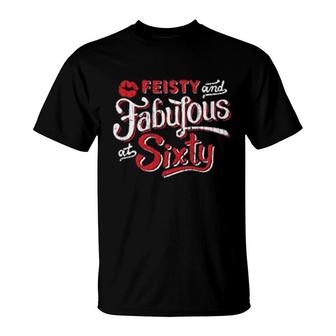 Feisty And Fabulous At Sixty T-Shirt | Mazezy