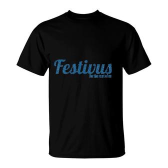 Festivus For The Rest Of Us T-Shirt | Mazezy
