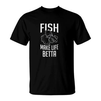Fighting Fish Make Life Betta Splendens Aquarium Lover Gift T-Shirt | Mazezy