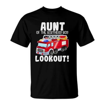 Fire Truck Aunt Of The Birthday Boy Lookout Family T-Shirt | Mazezy