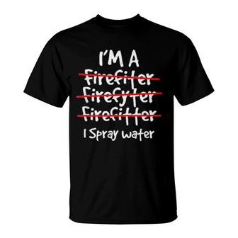 Firefighter Fireman I'm A Firefiter Firefyter Firefitter T-Shirt | Mazezy