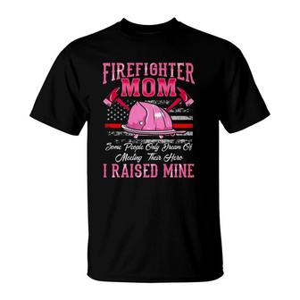 Firefighter Mom Hero I Raised Mine Gift Mothers Day T-Shirt | Mazezy