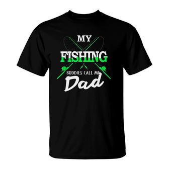 Fishing 365 My Fishing Buddies Call Me Dad Father's Day Gift T-Shirt | Mazezy