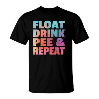 Float Drink Pee & Repeat Summer Beach Swimming Pool Vacation T-Shirt | Mazezy DE