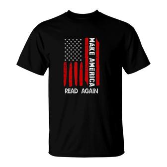 Forth 4th Of July Gift Funny Outfit Make America Read Again T-Shirt - Seseable