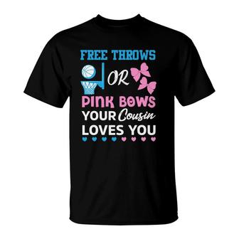 Free Throws Or Pink Bows Cousin Loves You Gender Reveal T-Shirt | Mazezy UK