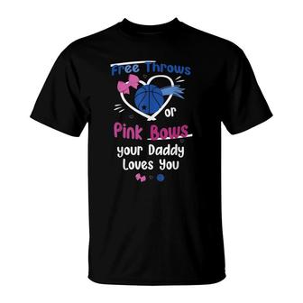 Free Throws Or Pink Bows Your Daddy Loves You Gender Reveal T-shirt - Thegiftio UK