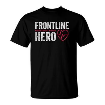 Frontline Hero Registered Nurse Frontline Essential Worker T-Shirt | Mazezy