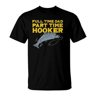 Full Time Dad Part Time Hooker Funny Fishing Angling Men T-Shirt | Mazezy