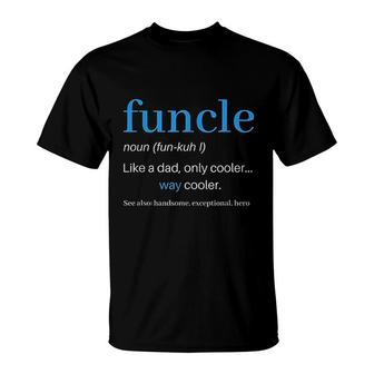 Funcle Like A Dad Only Cooler Uncle Men Definition T-Shirt - Thegiftio UK