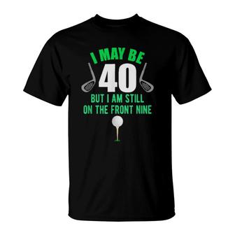 Funny 40Th Golf Birthday 40 Year Old Birthday Golfing T-Shirt | Mazezy