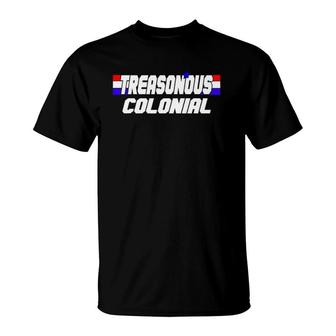 Funny 4Th Of July For Treasonous Colonial T-Shirt | Mazezy