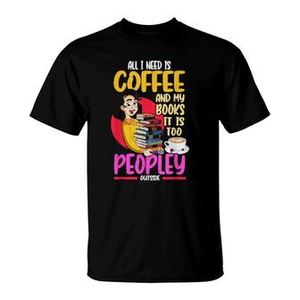 Funny All I Need Is Coffee And My Books Reading Bookworm T-Shirt | Mazezy