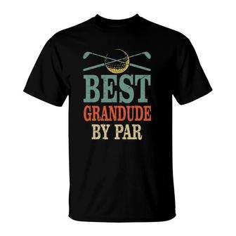 Funny Best Grandude By Par Father's Day Golf Gift Grandpa T-Shirt | Mazezy DE