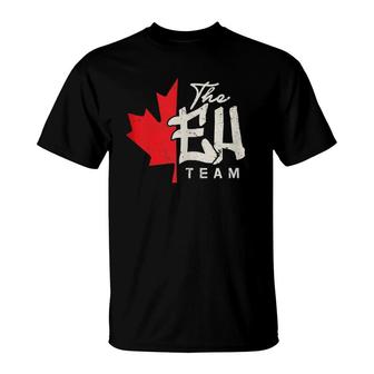 Funny Canadian Canada Gif The Eh Team T-Shirt | Mazezy