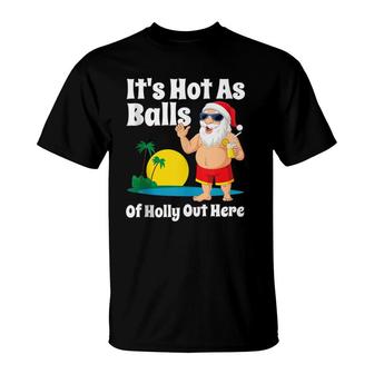Funny Christmas In July Hot As Balls Santa Summer Party Gift T-Shirt | Mazezy UK