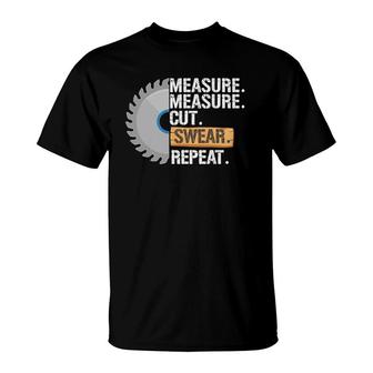 Funny Dad Measure Cut Swear Repeat Handyman Father Day T-Shirt | Mazezy
