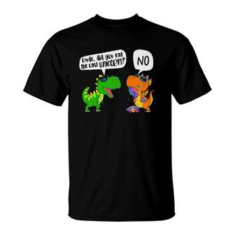 Funny Dude Did You Eat The Last Unicorn Dinosaur T-Shirt | Mazezy