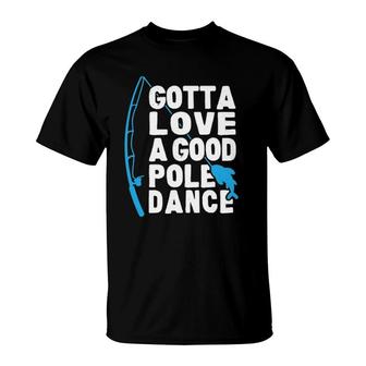 Funny Fishing Love Pole Dance Humor T-Shirt | Mazezy