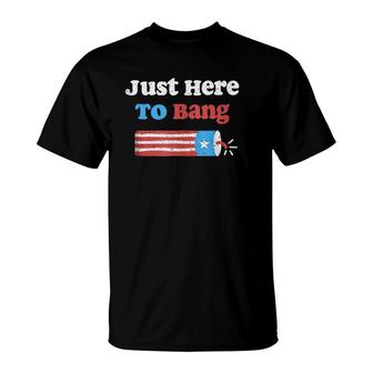 Funny Fourth Of July 4Th Of July I'm Just Here To Bang Gift T-Shirt | Mazezy